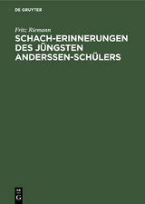 Schach-Erinnerungen des j&uuml;ngsten Anderssen-Sch&uuml;lers - Fritz Riemann