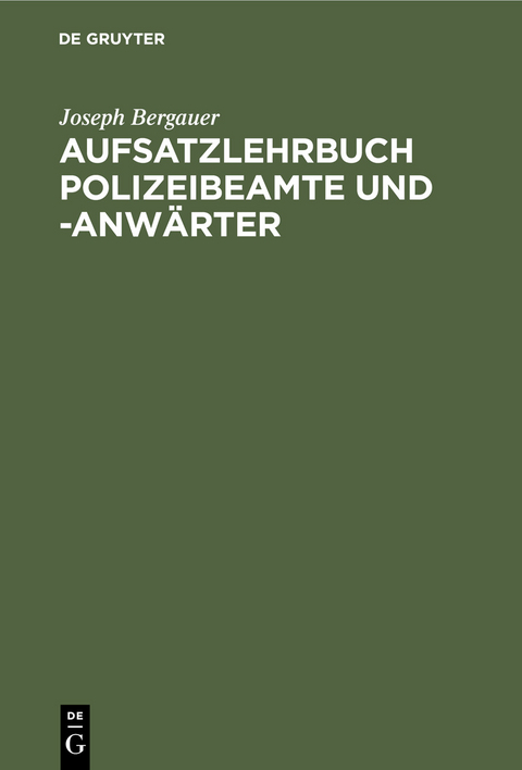 Aufsatzlehrbuch Polizeibeamte und -Anw&auml;rter - Joseph Bergauer