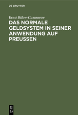 Das normale Geldsystem in seiner Anwendung auf Preu&szlig;en - Ernst B&uuml;low-Cummerow