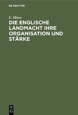 Die Englische Landmacht ihre Organisation und St&auml;rke - E. Minor