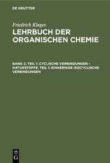 Cyclische Verbindungen &ndash; Naturstoffe. Teil 1: Einkernige Isocyclische Verbindungen - Victor Meyer