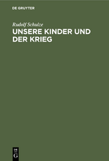 Unsere Kinder und der Krieg - Rudolf Schulze