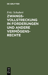 Zwangsvollstreckung in Forderungen und andere Verm&ouml;gensrechte - Fritz Schubert