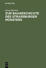 Zur Baugeschichte des Strassburger M&uuml;nsters - Georg Mitscher