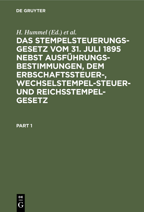 Das Stempelsteuerungsgesetz vom 31. Juli 1895 nebst Ausf&uuml;hrungsbestimmungen, dem Erbschaftssteuer-, Wechselstempelsteuer- und Reichsstempelgesetz - 