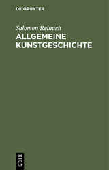 Allgemeine Kunstgeschichte - Salomon Reinach