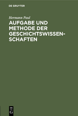 Aufgabe und Methode der Geschichtswissenschaften - Hermann Paul