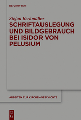 Schriftauslegung und Bildgebrauch bei Isidor von Pelusium - Stefan Berkm&uuml;ller