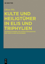 Kulte und Heiligt&uuml;mer in Elis und Triphylien - Oliver Pilz