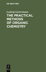 The Practical Methods of Organic Chemistry - Ludwig Gattermann