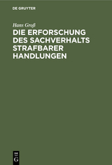 Die Erforschung des Sachverhalts strafbarer Handlungen - Hans Gro&szlig;