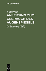 Anleitung zum Gebrauch des Augenspiegels - J. Bjerrum