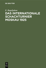 Das Internationale Schachturnier Moskau 1925 - E. Bogoljubow