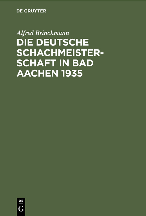 Die Deutsche Schachmeisterschaft in Bad Aachen 1935 - Alfred Brinckmann
