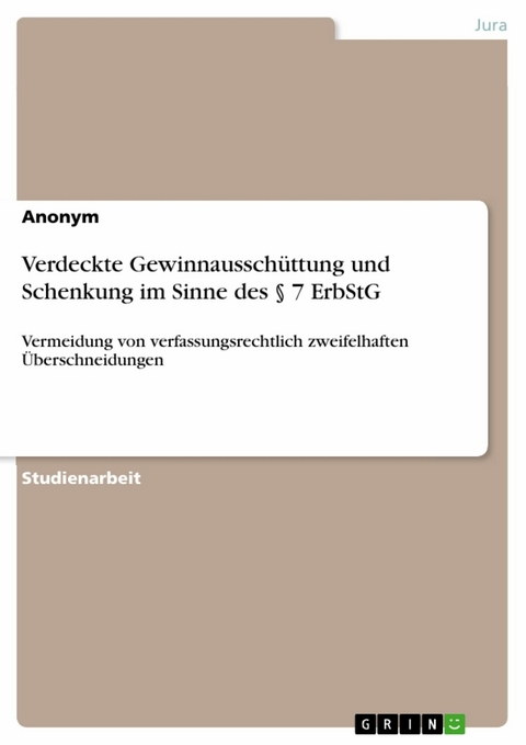 Verdeckte Gewinnaussch&uuml;ttung und Schenkung im Sinne des &sect; 7 ErbStG