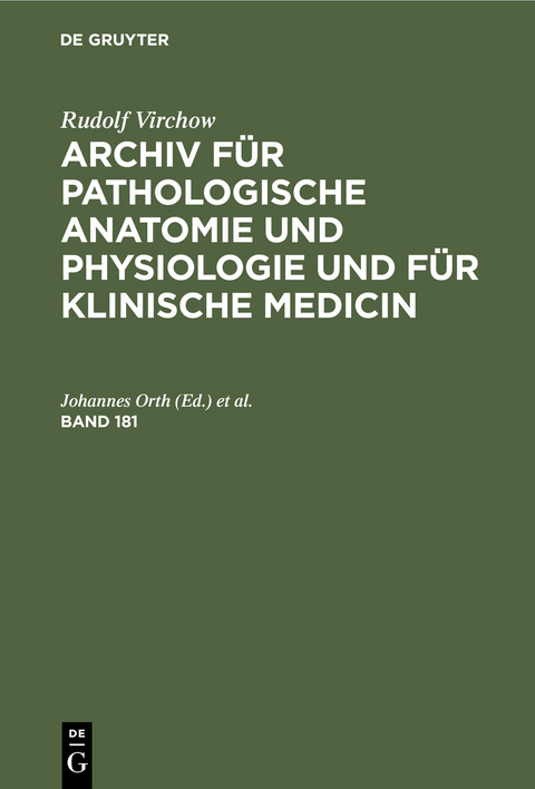 Rudolf Virchow: Archiv f&uuml;r pathologische Anatomie und Physiologie und f&uuml;r klinische Medicin. Band 181 - 