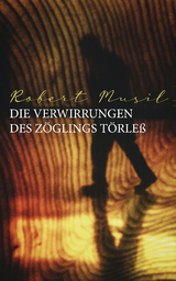 Die Verwirrungen des Z&ouml;glings T&ouml;rle&szlig; - Robert Musil