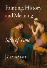 Painting, History and Meaning - Craig Staff