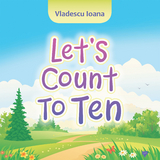 Let&rsquo;s Count to Ten - Vladescu Ioana