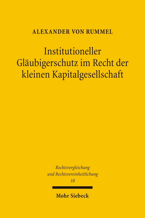 Institutioneller Gl&auml;ubigerschutz im Recht der kleinen Kapitalgesellschaft -  Alexander von Rummel