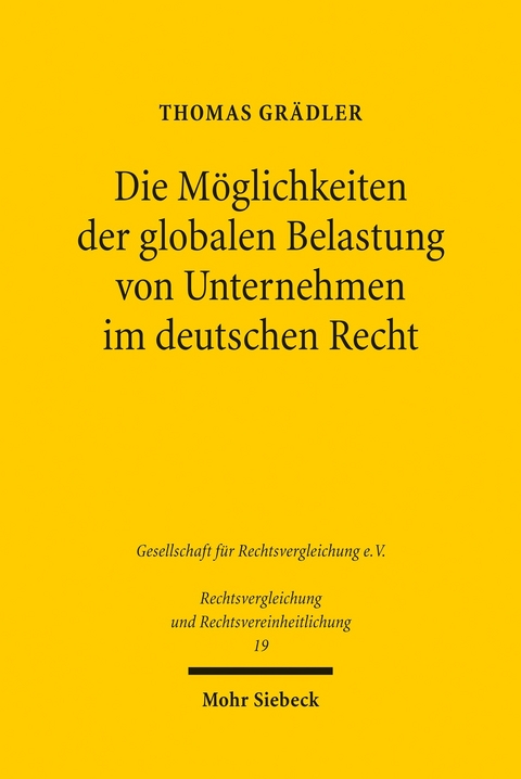 Die M&ouml;glichkeiten der globalen Belastung von Unternehmen im deutschen Recht -  Thomas Gr&auml;dler