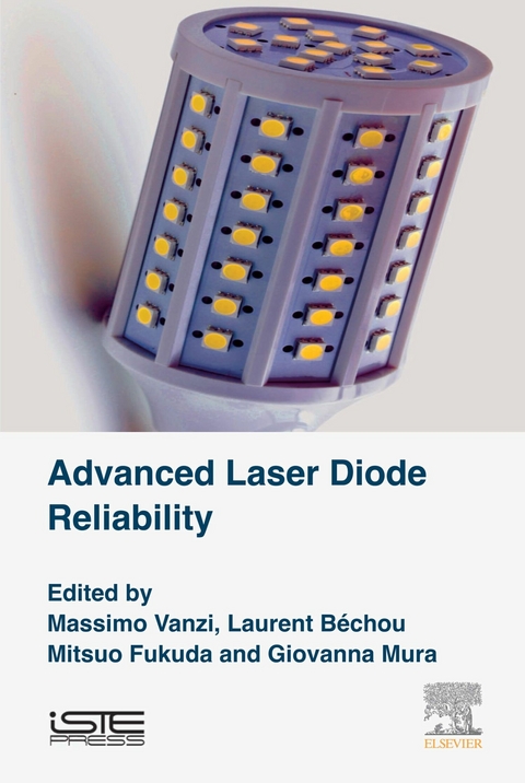 Advanced Laser Diode Reliability -  Laurent Bechou,  Mitsuo Fukuda,  Giovanna Mura,  Massimo Vanzi