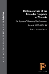 Diplomatarium of the Crusader Kingdom of Valencia - Robert Ignatius Burns