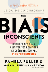 Guide du dirigeant: Nos biais inconscients -  Anne Chow,  PAMELA FULLER,  Mark Murphy