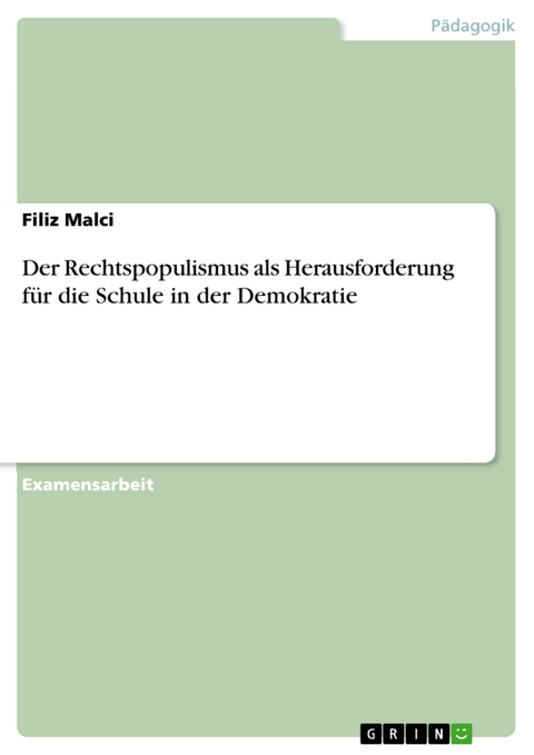 Der Rechtspopulismus als Herausforderung f&uuml;r die Schule in der Demokratie - Filiz Malci
