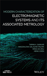 Modern Characterization of Electromagnetic Systems and its Associated Metrology - Tapan K. Sarkar, Magdalena Salazar-Palma, Ming Da Zhu, Heng Chen