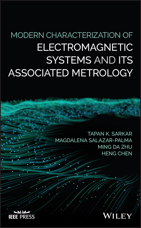 Modern Characterization of Electromagnetic Systems and its Associated Metrology - Tapan K. Sarkar, Magdalena Salazar-Palma, Ming Da Zhu, Heng Chen
