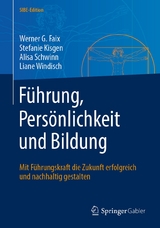 F&uuml;hrung, Pers&ouml;nlichkeit und Bildung - Werner G. Faix, Stefanie Kisgen, Alisa Schwinn, Liane Windisch