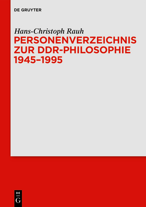 Personenverzeichnis zur DDR-Philosophie 1945–1995 - Hans-Christoph Rauh