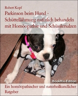 Parkinson beim Hund - Schüttellähmung natürlich behandeln mit Homöopathie und Schüsslersalzen - Robert Kopf