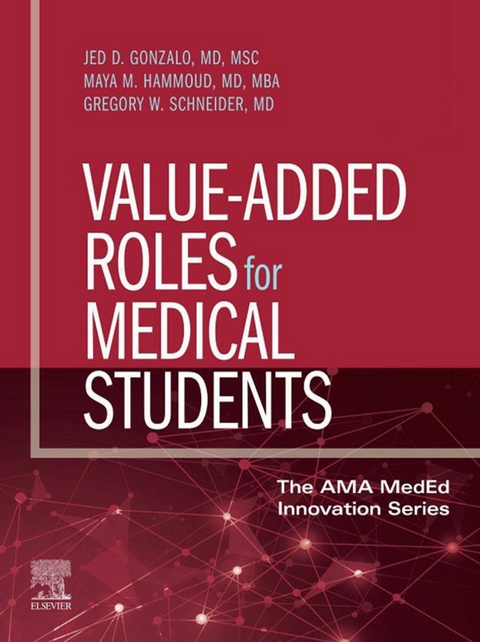 Value-Added Roles for Medical Students, E-Book -  Jed D. Gonzalo,  Maya M. Hammoud,  Gregory W. Schneider