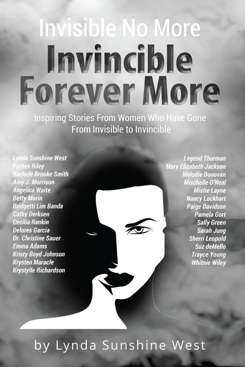 Invisible No More; Invincible Forever More - Lynda Sunshine West