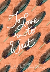 To Love is to Wait -  Taela W. Terrillion