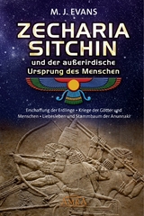 ZECHARIA SITCHIN und der au&szlig;erirdische Ursprung des Menschen - M. J. Evans, Zecharia Sitchin