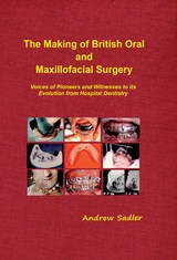 The Making of British Oral and Maxillofacial Surgery - Andrew Sadler