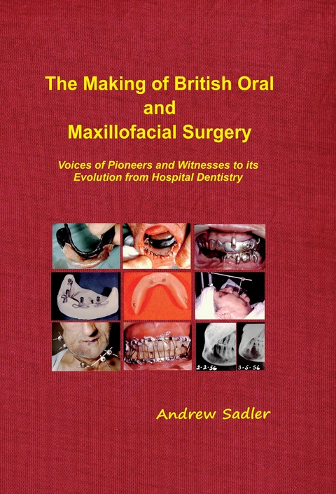 The Making of British Oral and Maxillofacial Surgery - Andrew Sadler