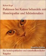 Parkinson bei Katzen behandeln mit Hom&ouml;opathie und Sch&uuml;sslersalzen - Robert Kopf