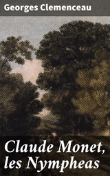 Claude Monet, les Nympheas - Georges Clemenceau