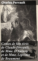 Contes de f&eacute;es tir&eacute;s de Claude Perrault, de Mme D'Aulnoy et de Mme Leprince de Beaumont - Charles Perrault