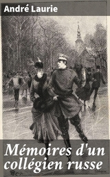 M&eacute;moires d'un coll&eacute;gien russe - Andr&eacute; Laurie