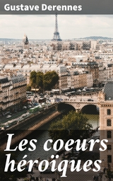 Les coeurs h&eacute;ro&iuml;ques - Gustave Derennes