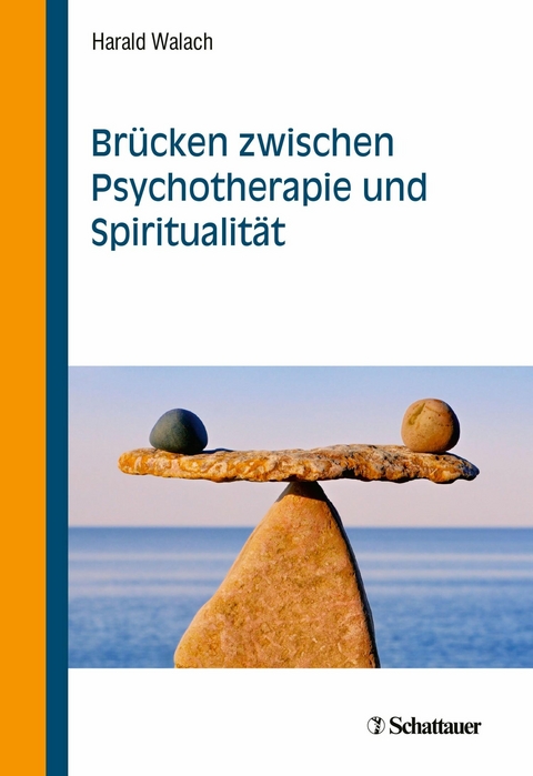 Br&uuml;cken zwischen Psychotherapie und Spiritualit&auml;t -  Harald Walach