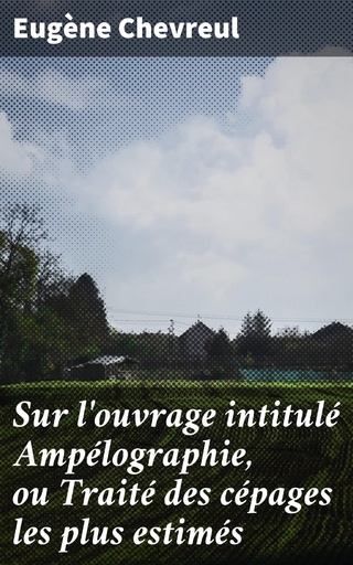 Sur l'ouvrage intitulé Ampélographie, ou Traité des cépages les plus estimés