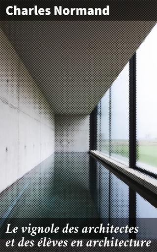 Le vignole des architectes et des élèves en architecture