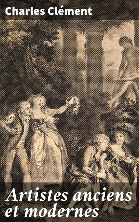 Artistes anciens et modernes - Charles Cl&eacute;ment