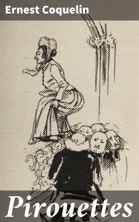 Pirouettes - Ernest Coquelin